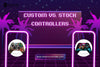 Custom Controller vs Standard: Which Is Best for Gamers?